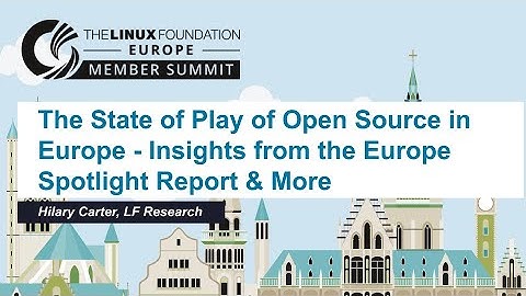 The State of Play of Open Source in Europe - Hilary Carter, LF Research