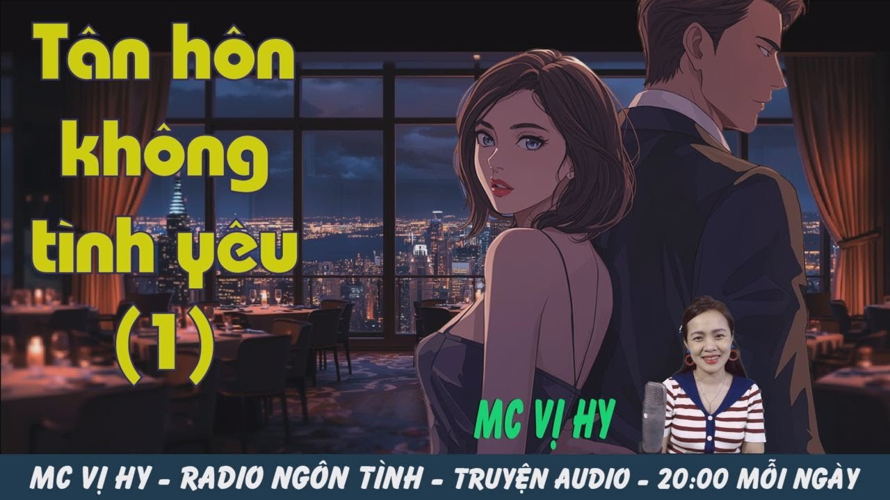 TÂN HÔN KHÔNG TÌNH YÊU - Tập 1: Nhà Thông Gia Đột Ngột | Cưới Trước Yêu Sau (MC Vị Hy)