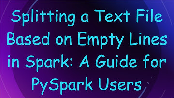 Splitting a Text File Based on Empty Lines in Spark: A Guide for PySpark Users