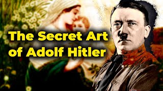 Hitler the Artist? The Forgotten Paintings That Shaped History