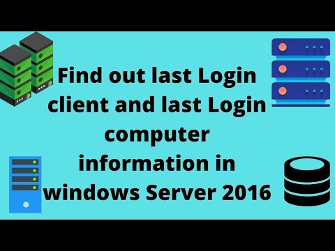 How to find out last Login client and last Login computer information in windows Server 2016 ||