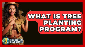 What Is Tree Planting Program? - Ecosystem Essentials