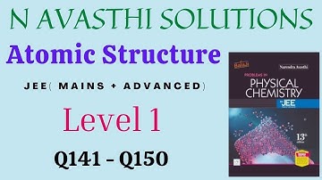 Atomic Structure | Level 1 | Q141 - Q150 | JEE | N Avasthi Solutions | GM Academy