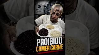 PORQUE NÃO PODE COMER CARNE NO CECOT?