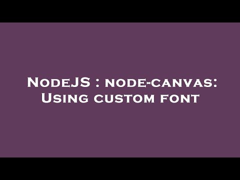 NodeJS : node-canvas: Using custom font