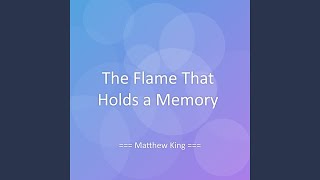 The Flame That Holds a Memory