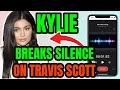 KYLIE BREAKS SILENCE TRAVIS SCOTT IN DANGER