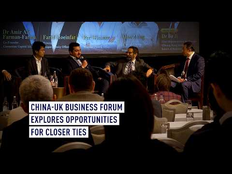 UK-China business forum explores opportunities for closer ties