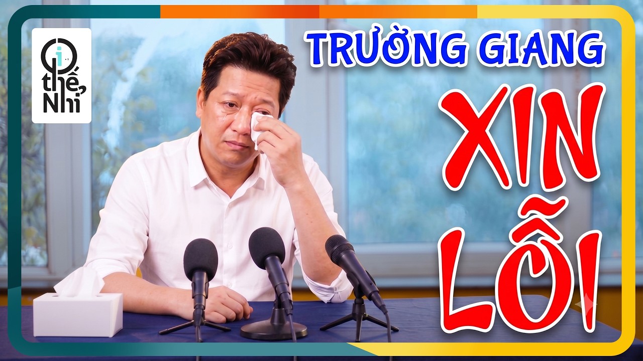 Gì Thế Nhỉ | Trường Giang Xin lỗi Trước Ống Kính