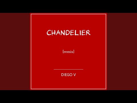 Chandelier Diego V Remix