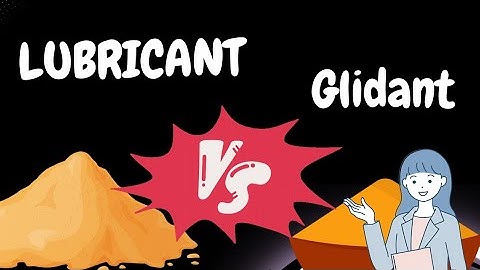 What is the difference between Glidant & Lubricant