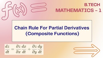 Chain Rule for Partial Derivative | Composite Function Explained | Engineering Mathematics - 1