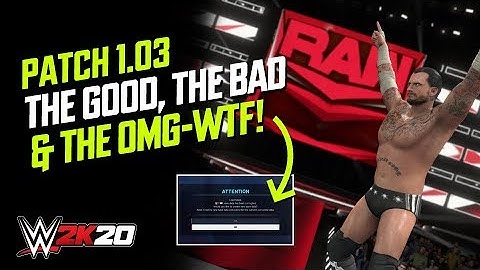 WWE 2K20 Patch 1.03: The Good, The Bad & The OMG-WTF! (Did It Fix Anything This Time? 🤨)