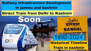 Railway infrastructure Development in jammu and kashmir Historical background 1890-2024 Direct train