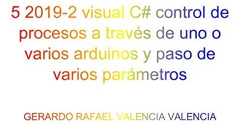 5 2019-2 visual C# control de procesos a través de uno o varios arduinos y paso de varios parámetros