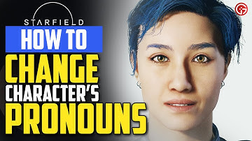 How To Change Character Name and Pronouns In Starfield
