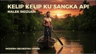 Kelip Kelip Ku Sangka Api | Malek Ridzuan | Modern Orchestra Cover