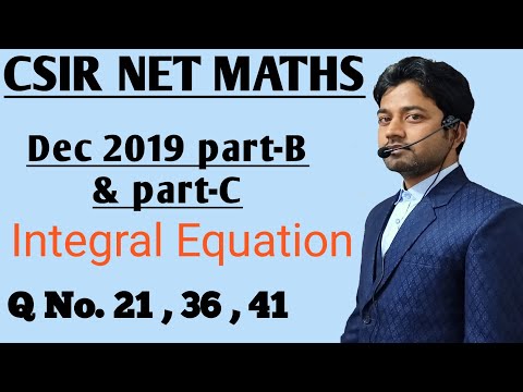 #36 | Dec 2019 CSIR NET MATHS Integral Equation | part-B and part-C | Question No 21 36 41  ||