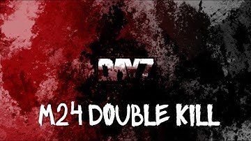 DayZ: M24 double kill