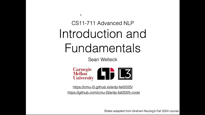 CMU Advanced NLP Fall 2025 (1): Introduction & Fundamentals