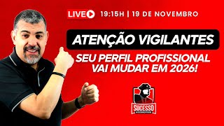 Atenção Vigilantes: Seu Perfil Profissional Vai Mudar em 2026! (Saiba tudo sobre!!)