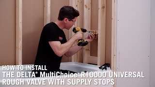 How to Install the Delta® MultiChoice® R10000 Universal Rough Valve with Supply Stops