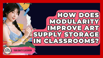 How Does Modularity Improve Art Supply Storage In Classrooms? - Your Crafty Classroom