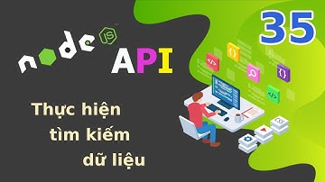 Xây dựng API với NodeJS - 35 Thực hiện tìm kiếm dữ liệu