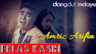 Download Lagu BELAS KASIH - AMRIZ ARIFIN - DANGDUT MELAYU MP3