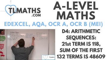 A-Level Maths: D4-10 Arithmetic Sequences: 21st term is 118, Sum of the first 132 terms is 48609