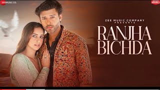 Ranjha Bichda | Stebin Ben & Sadia Khateeb |Nilesh Ahuja,Kumaar | Gaurav Jang | Zee Music Originals