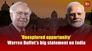 'Unexplored opportunity': Warren Buffet's big statement on India