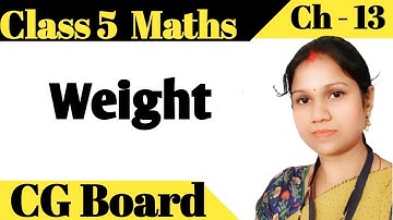 Class 5th Maths Chapter 13 Weight ||Class 5th CG BOARD CHAPTER 13 Weight ||#Weight #maths