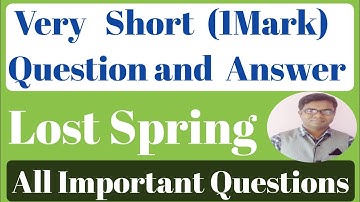 Very Short Question Answer of Lost Spring // lost spring short question answer