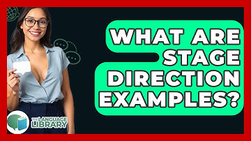 What Are Stage Direction Examples? - The Language Library