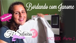 Bordando com Janome MC500E – Guia prático e básico – Fê Silveira – Parte 2