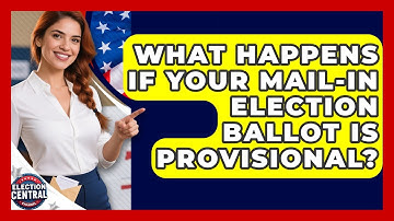 What Happens If Your Mail-in Election Ballot Is Provisional? - Election Central Channel