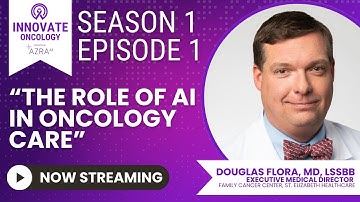 The Role of AI in Oncology Care featuring Dr. Douglas Flora and Brook Blackmore | Innovate Oncology