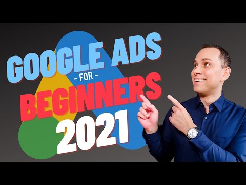 Google Ads For Beginners Guide 2021 [Full Course]