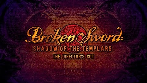 Broken Sword The Shadow of the Templars – Director