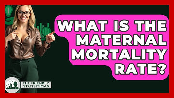 What Is The Maternal Mortality Rate? - The Friendly Statistician