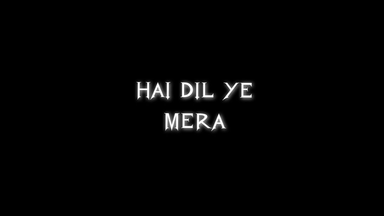 New Black Screen Whatsapp Status  Hai Dil Ye Mera   lipunscreations