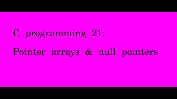 C programming 21 pointer arrays & null pointers