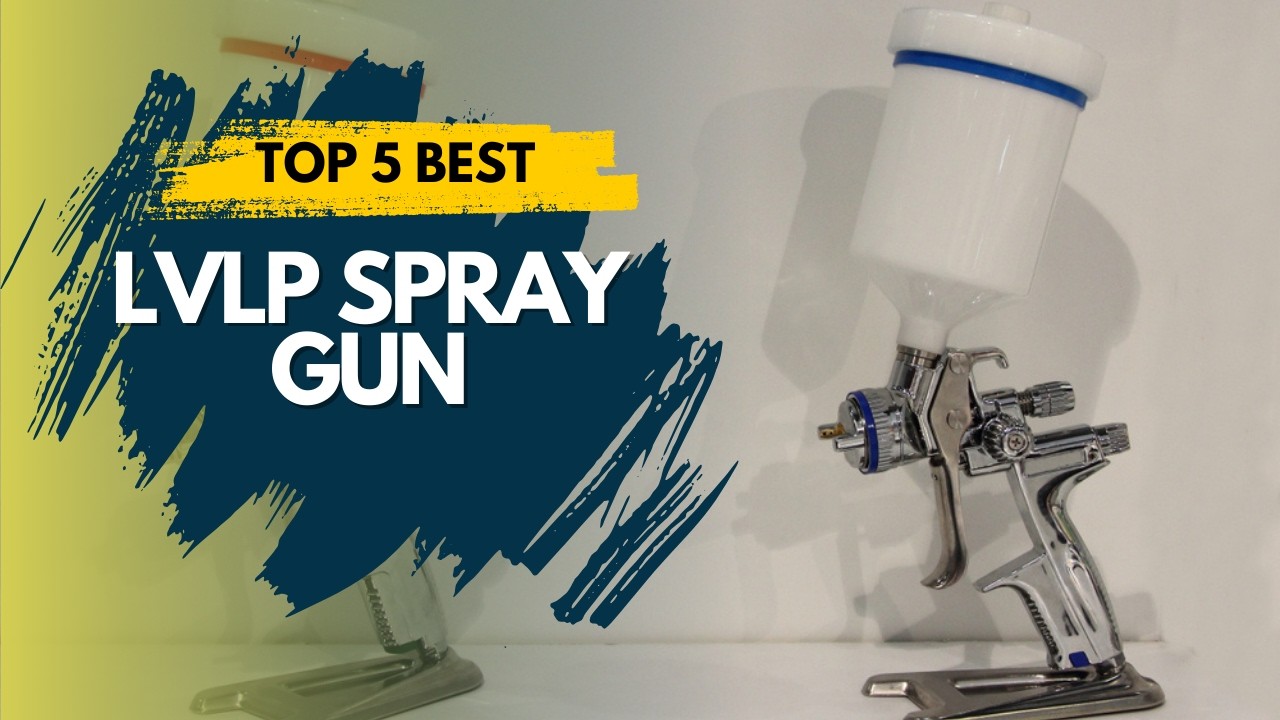Best LVLP Spray Gun 🔥 Top 5 Best LVLP Spray Gun Reviews 