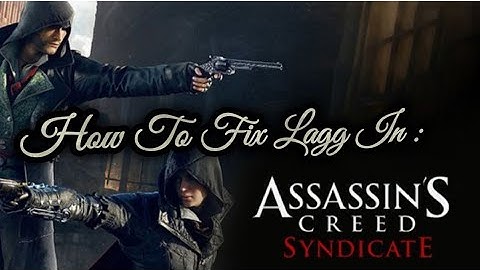 How to fix lag in Assassin