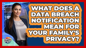What Does A Data Breach Notification Mean For Your Family