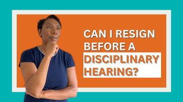 Can I Resign Before a Disciplinary Hearing?