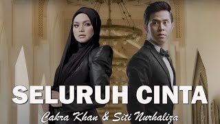 Cakra Khan feat Siti Nurhaliza - Seluruh Cinta-