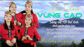 Bức Tranh Vùng Cao [ Sáng tác: Lô Thế Anh ||Thể hiện Tốp Ca Nữ ]