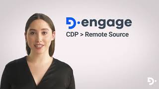 D·engage CDP Remote Source